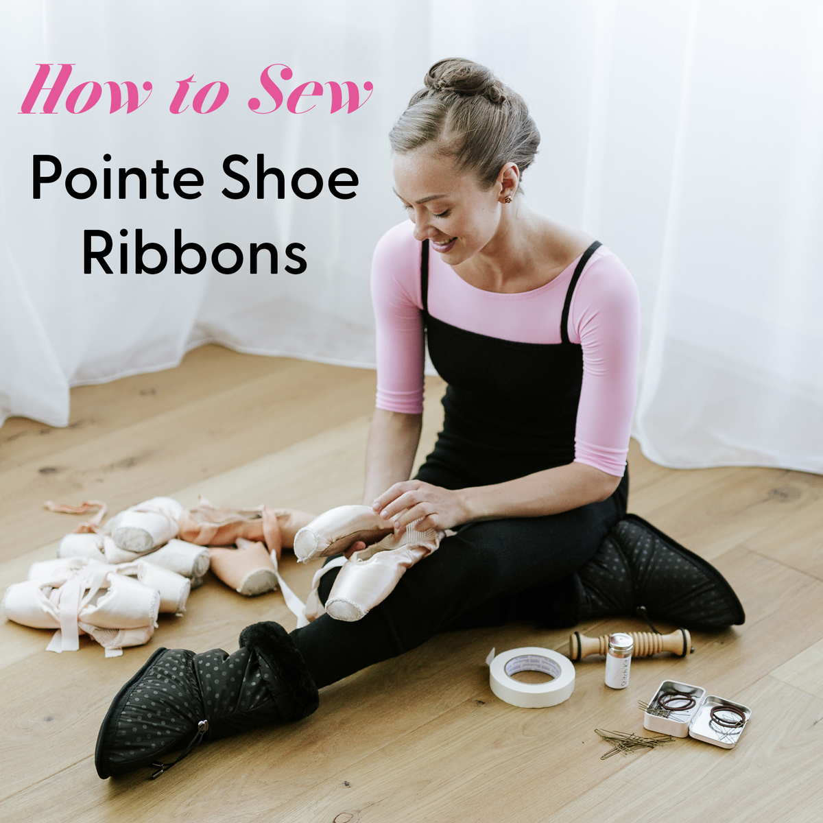 How To Sew On Pointe Shoe Ribbons - A Step-by-Step Guide – Dancewear ...